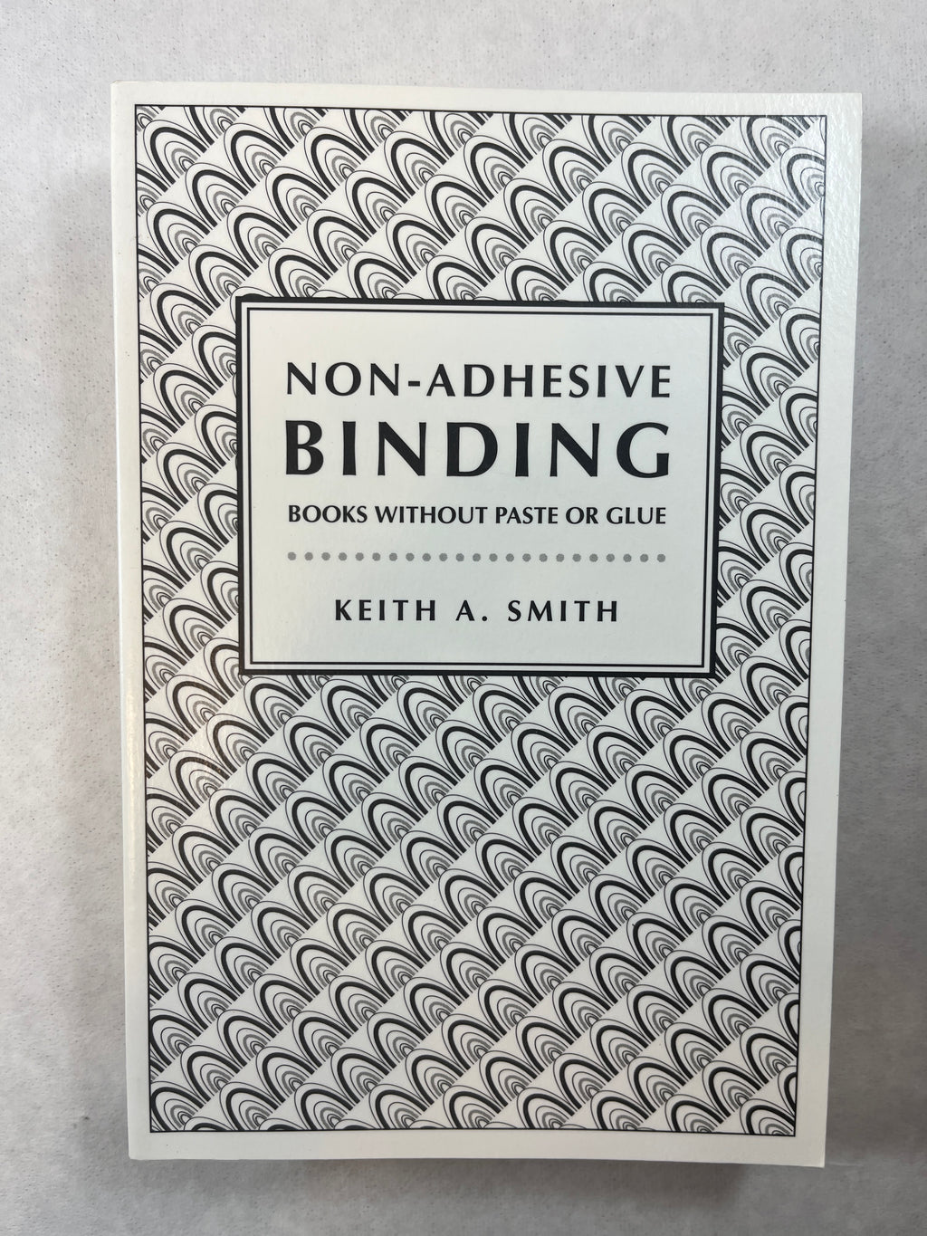 Non-Adhesive Binding: Books without Paste or Glue by Keith A. Smith